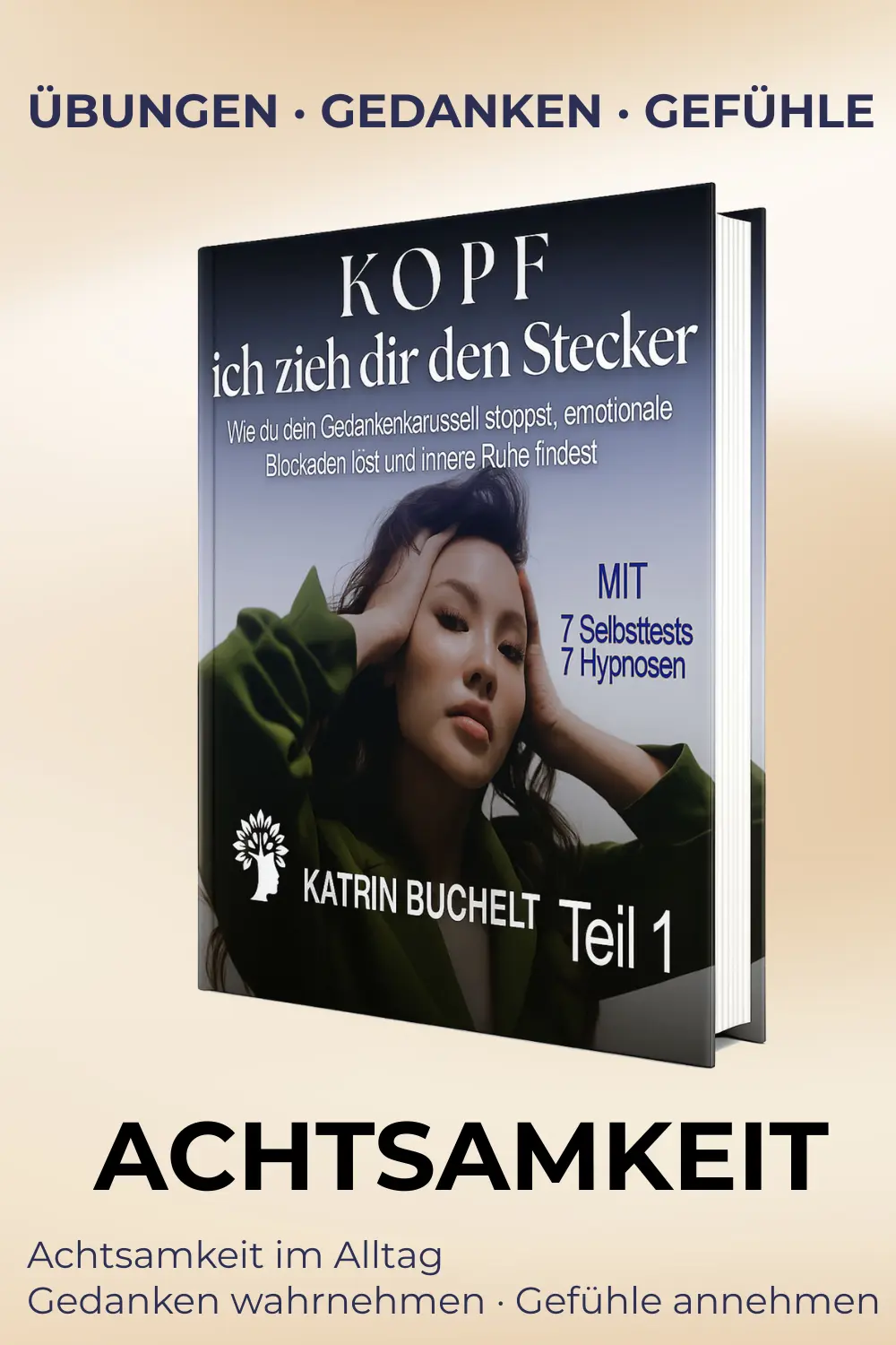 Achtsamkeit Übungen im Alltag – Gedanken wahrnehmen, Gefühle annehmen und bewusster leben