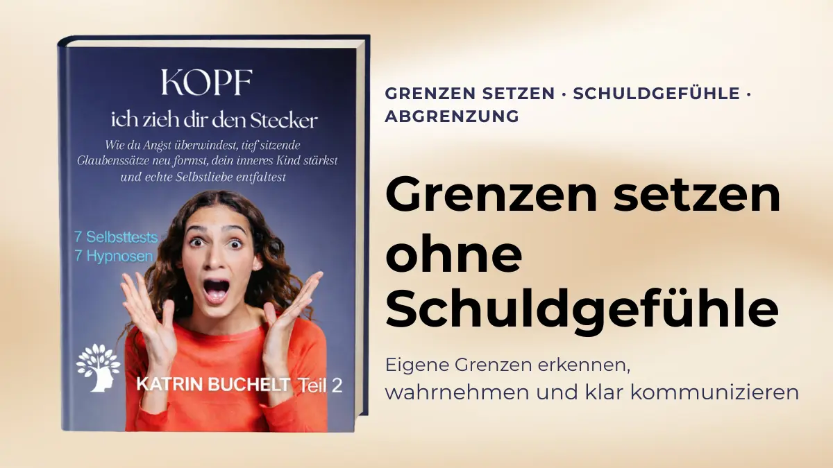 Grenzen setzen ohne Schuldgefühle – eigene Grenzen erkennen und klar kommunizieren