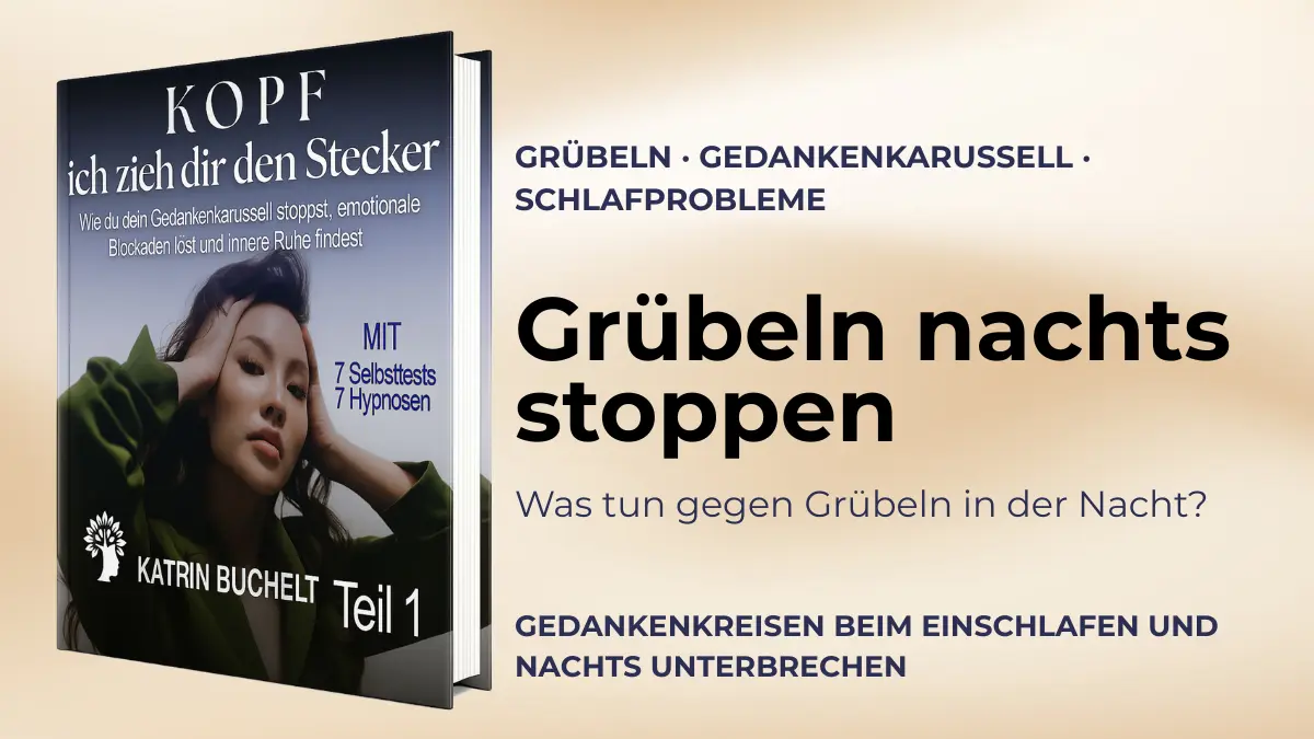 Grübeln nachts stoppen: Was tun gegen Grübeln und kreisende Gedanken in der Nacht?